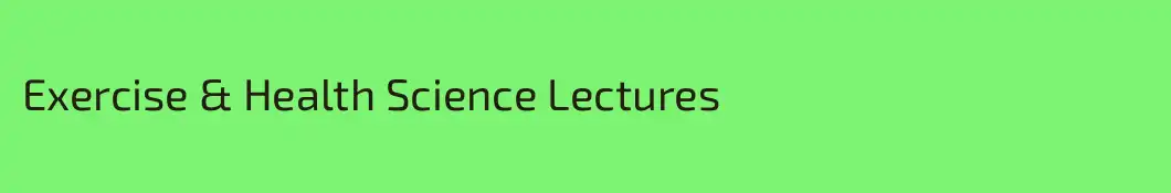 Exercise & Health Science Lectures